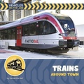 Cover: Trains Around Town - Cherry Lake Publishing