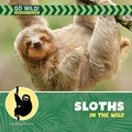 Cover: Sloths in the Wild - Cherry Lake Publishing