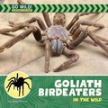 Cover: Goliath Birdeaters in the Wild - Cherry Lake Publishing