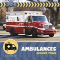 Cover: Ambulances Around Town - Cherry Lake Publishing