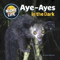 Cover: Aye-Ayes in the Dark - Cherry Lake Publishing