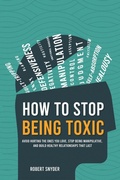 Cover: How to Stop Being Toxic - Robert Snyder