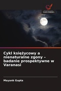 Cover: Cykl ksiezycowy a nienaturalne zgony - badanie prospektywne w Varanasi - Wydawnictwo Nasza Wiedza