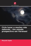 Cover: Ciclo lunar e mortes nao naturais - Um estudo prospectivo em Varanasi - Edicoes Nosso Conhecimento