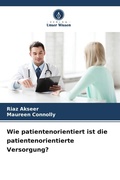 Cover: Wie patientenorientiert ist die patientenorientierte Versorgung? - Verlag Unser Wissen