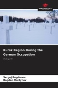 Cover: Kursk Region During the German Occupation - Our Knowledge Publishing