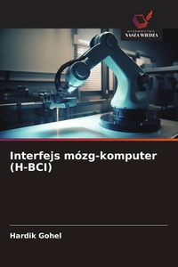 Enlarge image Cover: Interfejs mozg-komputer (H-BCI) - Wydawnictwo Nasza Wiedza