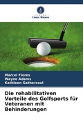 Cover: Die rehabilitativen Vorteile des Golfsports fuer Veteranen mit Behinderungen - Verlag Unser Wissen