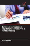 Cover: Zwiazek zarzadzania kapitalem obrotowym z rentownoscia - Wydawnictwo Nasza Wiedza