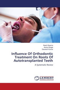 Enlarge image Cover: Influence Of Orthodontic Treatment On Roots Of Autotransplanted Teeth - LAP Lambert Academic Publishing