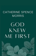 Cover: God Knew Me First - Catherine Morris