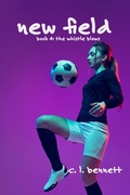 Cover: New Field (The Whistle Blows, #4) - Dr. Patricia A. Farrell