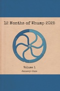 Cover: 12 Months of Whump 2025 Volume 1 - The Whumpy Printing Press
