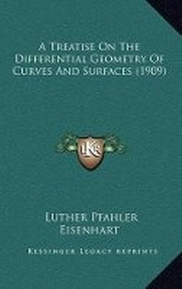 Abbildung von: A Treatise On The Differential Geometry Of Curves And Surfaces (1909) - Kessinger Publishing