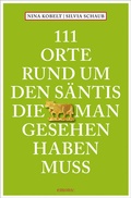 Cover: 111 Orte rund um den S&auml;ntis, die man gesehen haben muss - Emons Verlag