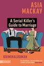 Cover: A Serial Killer's Guide to Marriage - DuMont Buchverlag