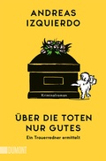 Cover: &Uuml;ber die Toten nur Gutes - DuMont Buchverlag