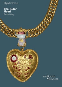 Enlarge image Cover: Object in Focus: The Tudor Heart - British Museum Press