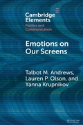 Cover: Emotions on Our Screens - Elements in Politics and Communication