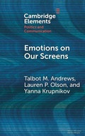 Cover: Emotions on Our Screens - Elements in Politics and Communication