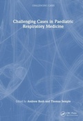 Cover: Challenging Cases in Paediatric Respiratory Medicine - CRC Press
