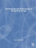 Cover: Epistemology and Methodology of Research in AI Age - Routledge