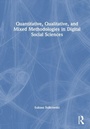 Cover: Quantitative, Qualitative, and Mixed Methodologies in Digital Social Sciences - Routledge