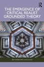 Cover: The Emergence of Critical Realist Grounded Theory - Routledge