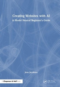 Enlarge image Cover: Creating Websites with AI - CRC Press