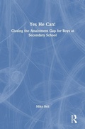 Cover: Yes He Can! Closing the Attainment Gap for Boys at Secondary School - Routledge