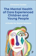 Cover: The Mental Health of Care-Experienced Children and Young People - Policy Press
