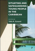 Cover: Situating and Safeguarding Young People in the Caribbean - Bristol University Press