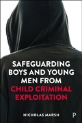 Cover: Safeguarding Boys and Young Men from Child Criminal Exploitation - Policy Press