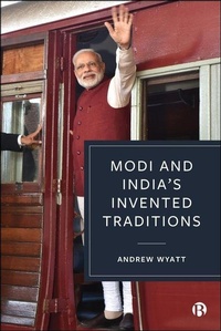 Enlarge image Cover: Modi and India's Invented Traditions - Bristol University Press