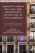 Cover: Feminist Urban Policies and Grassroots Initiatives in Latin America - Bristol University Press