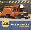 Cover: Bucket Trucks Around Town - Cherry Lake Publishing