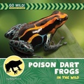 Cover: Poison Dart Frogs in the Wild - Cherry Lake Publishing