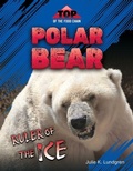 Cover: Polar Bear: Ruler of the Ice - 45th Parallel Press