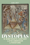 Cover: Dystopias in Nineteenth-Century Latin American Literature - Bucknell Studies in Latin American Literature and Theory