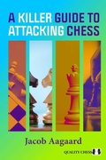 Cover: A Killer Guide to Attacking Chess - Quality Chess UK Ltd