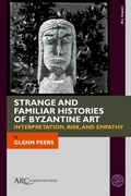 Cover: Strange and Familiar Histories of Byzantine Art - Arc Humanities Press