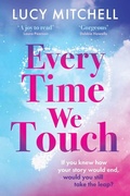 Cover: Every Time We Touch - Boldwood Books Ltd