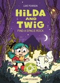 Cover: Hilda and Twig: Find a Space Rock - Flying Eye Books
