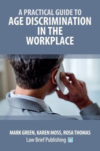 Enlarge image Cover: A Practical Guide to Age Discrimination in the Workplace - Law Brief Publishing Ltd