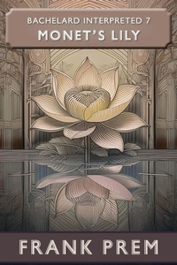 Enlarge image Cover: Monet's Lily - Bachelard Interpreted