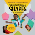 Cover: Mr. Shipman's Kindergarten Chronicles the Fantastic Book of Shapes - Mr. Shipman's Kindergarten Chronicles