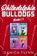 Cover: Philadelphia Bulldogs Boxset: Books 1-4 (Philadelphia Bulldogs Boxsets, #1) - Danica Flynn