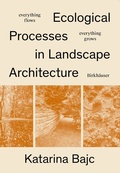 Cover: Ecological Processes in Landscape Architecture - Birkh&auml;user