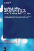 Cover: Juggling Intra- and Extralinguistic Factors in the Study of Variation and Change - De Gruyter Mouton
