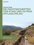 Cover: Die Pachtinschriften von Hydai und Olymos (Mylasa/Milas) - De Gruyter